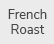 FrenchRoast